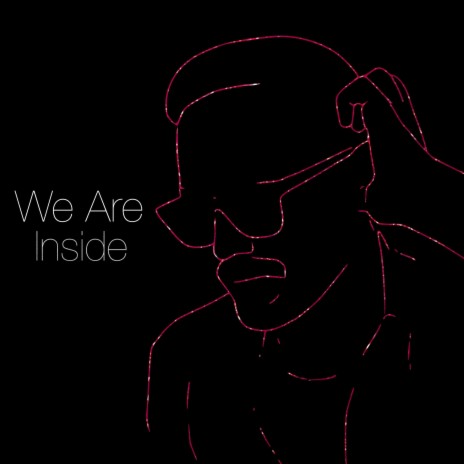 We Are Inside | Boomplay Music