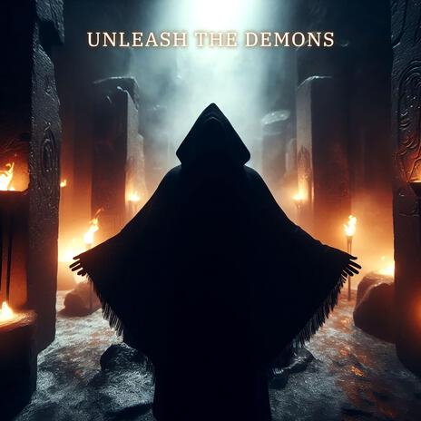 Unleash The Demons | Boomplay Music