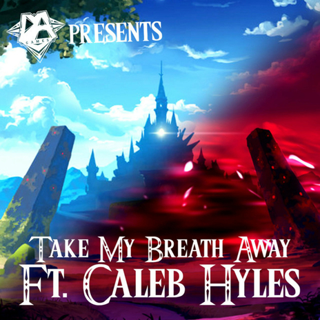 Take My Breath Away ft. Caleb Hyles | Boomplay Music