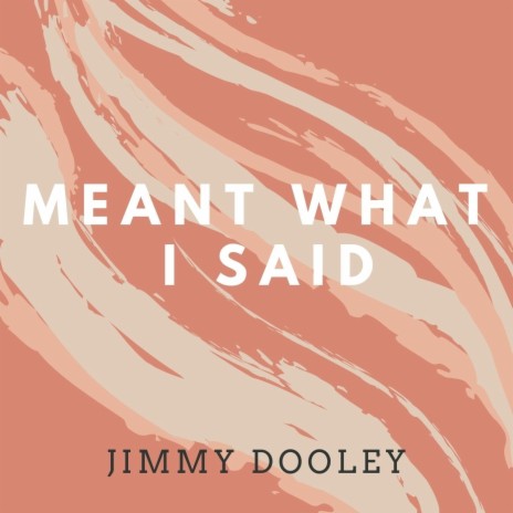 Meant What I Said | Boomplay Music