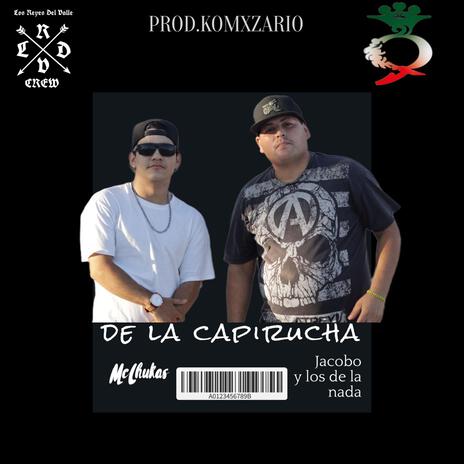 De La Capirucha (feat. JQ y Los De La Nada) | Boomplay Music