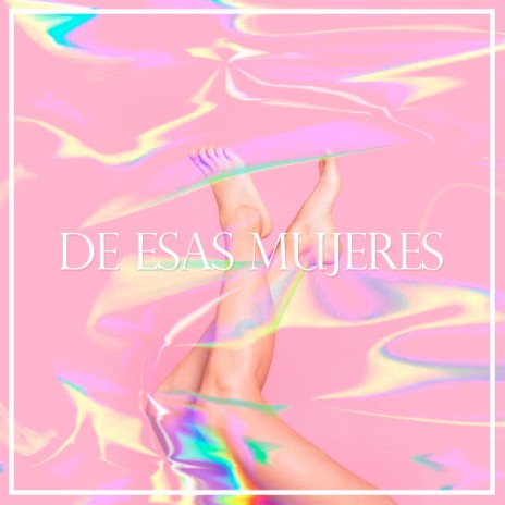 De Esas Mujeres | Boomplay Music