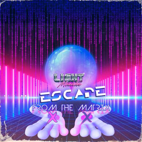 Escape from the Matrix | Boomplay Music