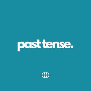 Past Tense lyrics | Boomplay Music