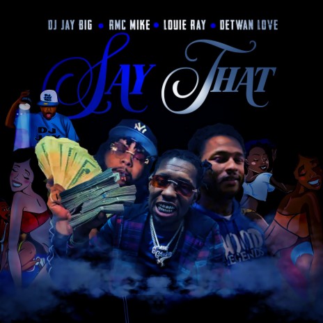 Say That ft. Louie Ray, RMC Mike & Detwan Love