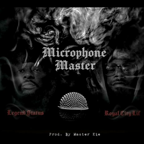 Microphone Master (feat. Legend Status & Royal City Lif)