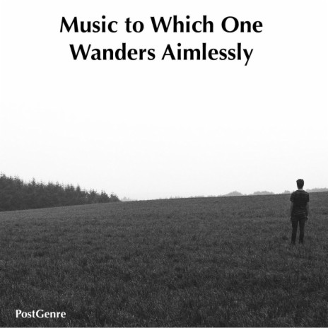 Music to Which One Wanders Aimlessly