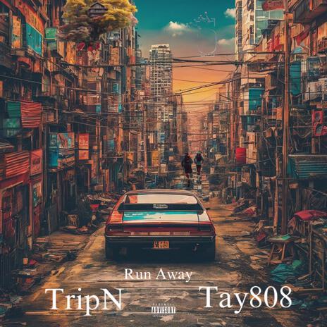 Run Away ft. Tay808 | Boomplay Music