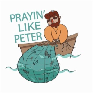 Prayin' Like Peter