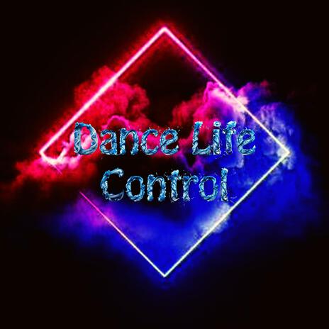 Dance Life Control | Boomplay Music