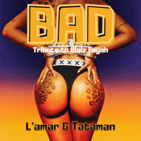BAD (Tribute to Blaiz Fayah) ft. L'amar & Tataman | Boomplay Music