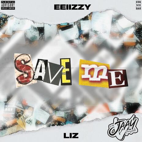 Save Me ft. Eeiizzy & Liz | Boomplay Music