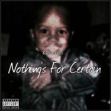 Nothing's For Certain ft. Slim Truey | Boomplay Music