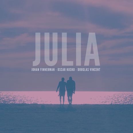 Julia ft. Oscar Kusko & Douglas Vincent | Boomplay Music