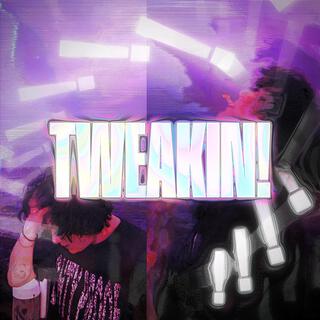 TWEAKIN!!!!! lyrics | Boomplay Music