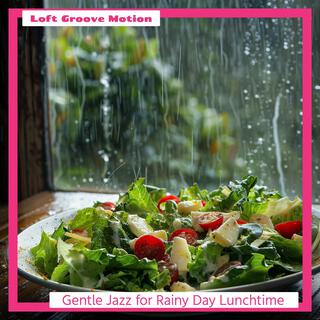 Gentle Jazz for Rainy Day Lunchtime