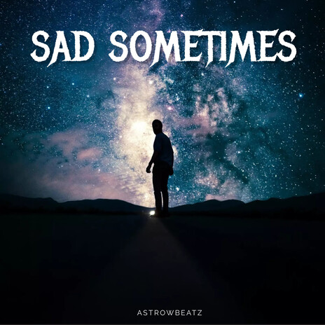 Sad Sometimes | Boomplay Music