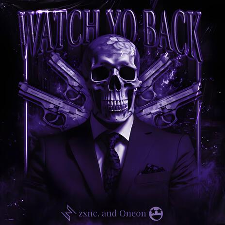 WATCH YO BACK ft. zxnc.