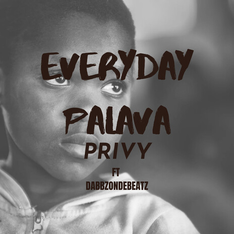 EVERYDAY PALAVA ft. DABBZONDABEATZ | Boomplay Music