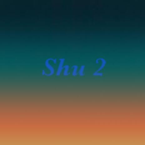 Shu 2 | Boomplay Music