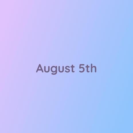 August 5th | Boomplay Music