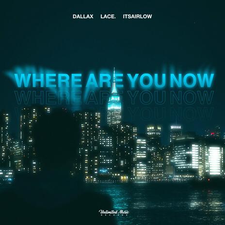 Where Are You Now (Techno) ft. lace. & itsAirLow | Boomplay Music