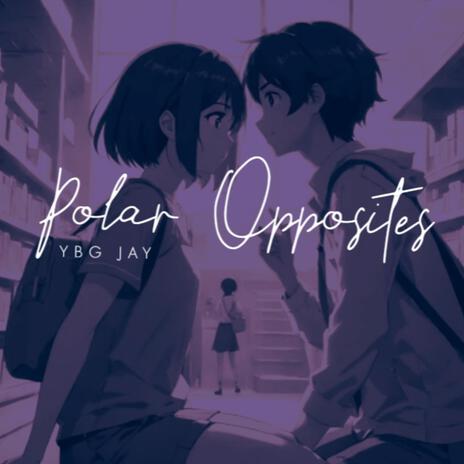 Polar Opposites | Boomplay Music