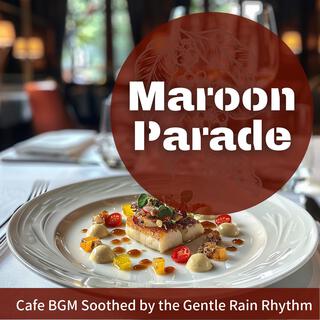 Cafe Bgm Soothed by the Gentle Rain Rhythm