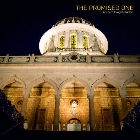 THE PROMISED ONE in honour of the Bicentenary of the birth of the B á b | Boomplay Music