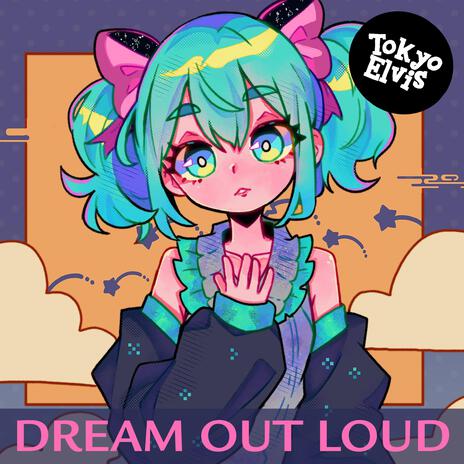 Dream Out Loud ft. Hatsune Miku | Boomplay Music