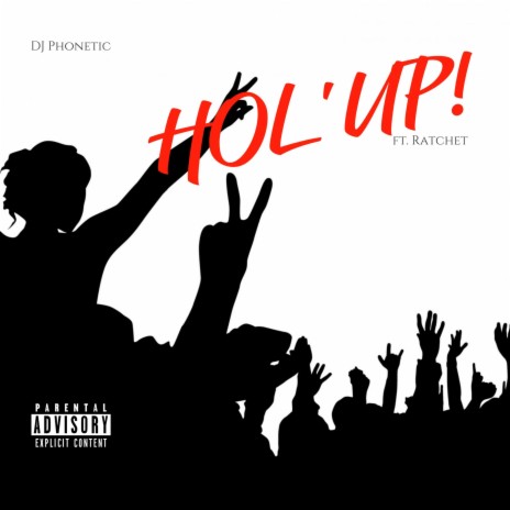 Hol' up! ft. Rxtchet | Boomplay Music