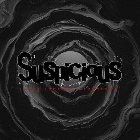 Suspicious ft. GqoMLorD | Boomplay Music