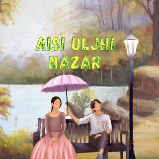 Aisi Uljhi Nazar