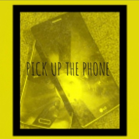 Pick up the Phone | Boomplay Music