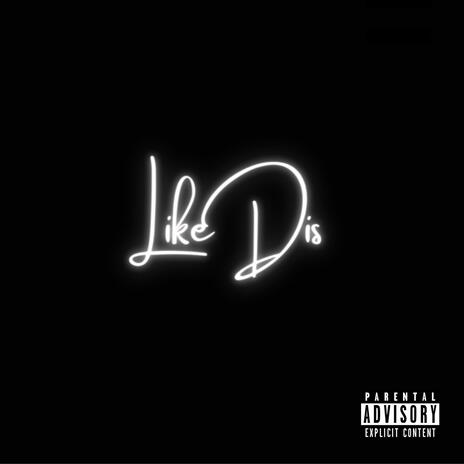 Like Dis | Boomplay Music