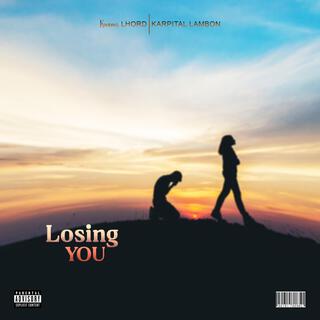 LOSING YOU ft. Karpital Lambon lyrics | Boomplay Music