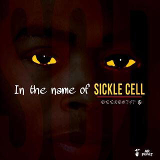 In the name of Sickle Cell ft. Geekgotit lyrics | Boomplay Music