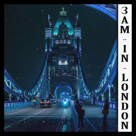 3AM In London | Boomplay Music