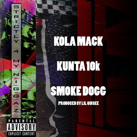 Strictly 4 My Niggaz 2011 ft. Kunta 10k & Smoke Dogg | Boomplay Music