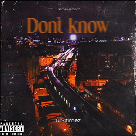 Don't Know | Boomplay Music