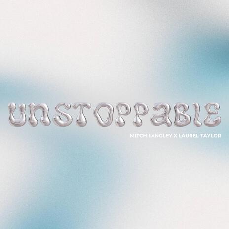 Unstoppable ft. Laurel Taylor | Boomplay Music