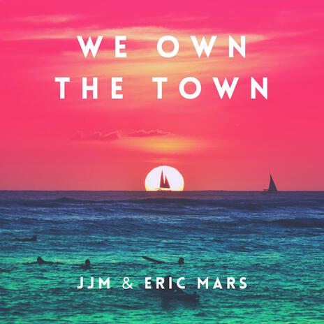 We Own The Town ft. Eric Mars | Boomplay Music