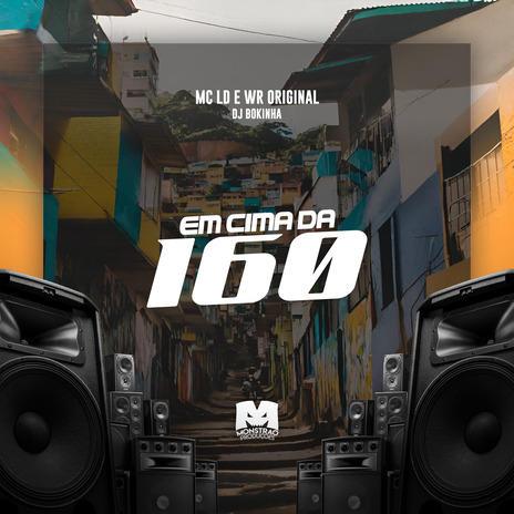 Em Cima da 160 ft. WR Original & DJ Bokinha | Boomplay Music