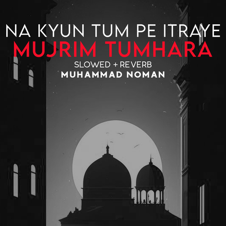 Na Kyun Tum Pe Itraye Mujrim Tumhara Lofi | Boomplay Music