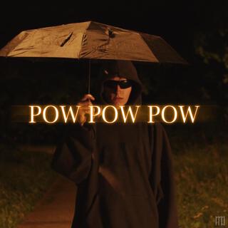 Pow Pow Pow lyrics | Boomplay Music