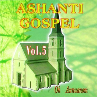Ashanti Gospel (Oh Annuanom) (Vol. 5)