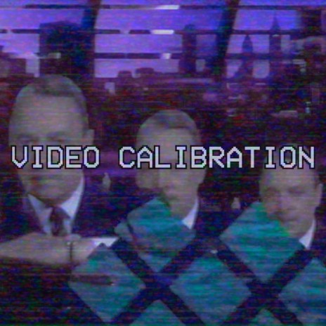 Video Calibration | Boomplay Music