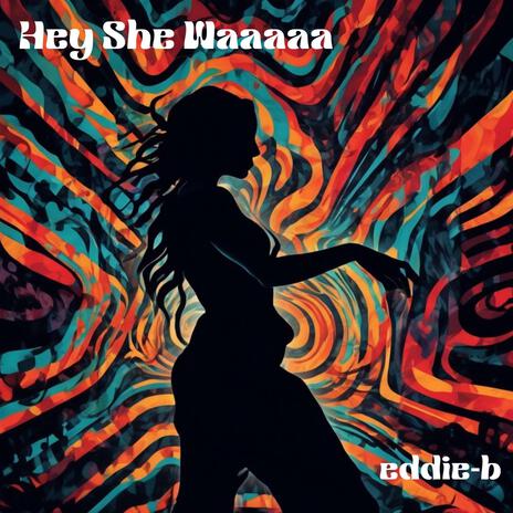 Hey She Waaaaa | Boomplay Music