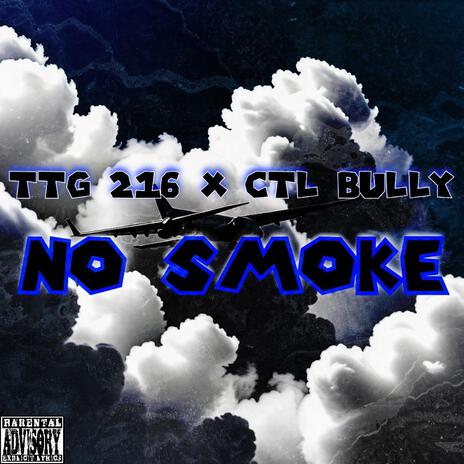 NO SMOKE ft. CTL BULLY | Boomplay Music