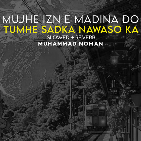 Mujhe Izn e Madina Do Tumhe Sadka Nawaso Ka Lofi | Boomplay Music